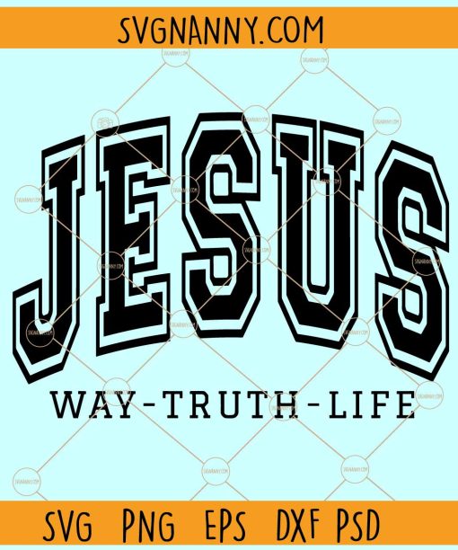 Jesus Way Truth Life SVG, Christian svg, Christian shirt svg, Religious SVG
