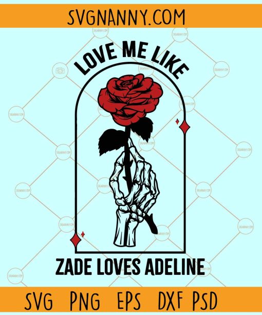 Love Me Like Zade Loves Adeline SVG, Valentine’s Day SVG, Haunting Adeline SVG