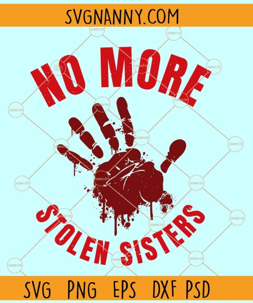 No More Stolen Sisters svg, MMIW svg, bloody hand print SVG