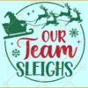 Our team sleighs SVG, Christmas Team Work Gifts SVG, Christmas Office Staff SVG