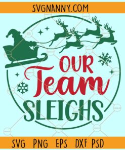 Our team sleighs SVG, Christmas Team Work Gifts SVG, Christmas Office Staff SVG