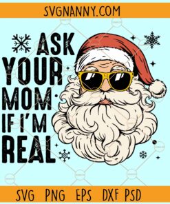 Santa ask your mom if I'm real SVG, Funny Christmas Quote Svg, Funny Santa svg