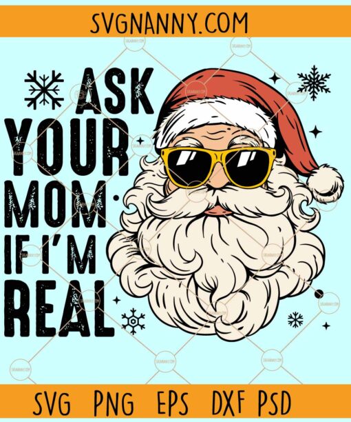 Santa ask your mom if I'm real SVG, Funny Christmas Quote Svg, Funny Santa svg