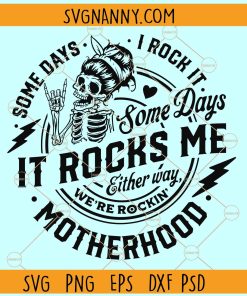 Some days I rock it some days it rocks me svg, Funny Motherhood Rock SVG