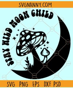 Stay wild moon child svg, Moon Child svg, Bohemian moon Svg, Positive vibes Svg