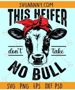 This heifer dont take no bull SVG, Heifers Life Svg, Farm Svg, Farmer Svg, Heifer SVG