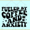 Fueled by coffee and anxiety svg, iced coffee svg, coffee shirt wavy letters svg