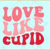 Love like cupid retro SVG, retro Valentine svg, Vintage Groovy valentine svg