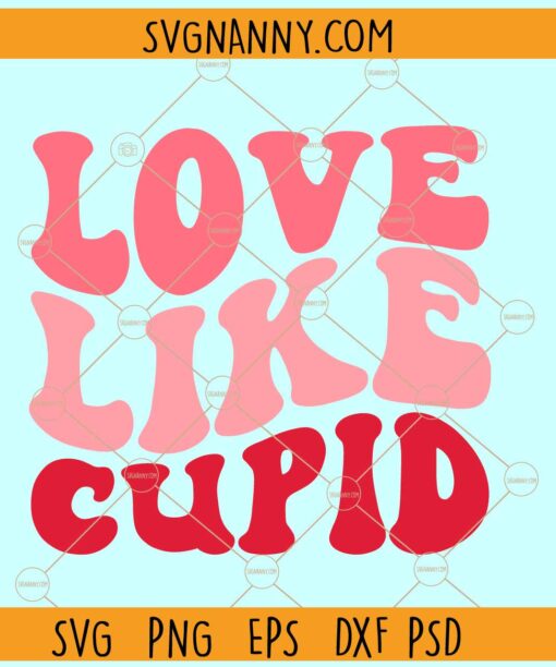 Love like cupid retro SVG, retro Valentine svg, Vintage Groovy valentine svg