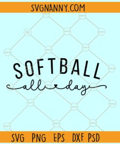 Softball all day SVG, softball mom svg, game day shirt svg, Softball SVG cut files