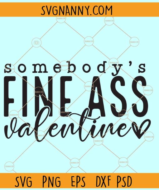 Somebody's Fine Ass Valentine SVG, Valentine’s Day svg, Valentine’s Day shirt svg