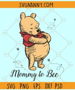 Winnie The Pooh mommy to bee svg, mom to be SVG, new mom SVG
