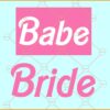 Bride and babe barbie SVG, Barbie bachelorette svg, Barbie Babe Bachelorette PNG SVG Files