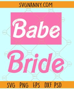 Bride and babe barbie SVG, Barbie bachelorette svg, Barbie Babe Bachelorette PNG SVG Files