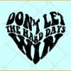 Don't let hard days win SVG, inspirational svg, stay positive svg