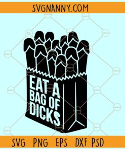 Eat a bag of dicks svg, bag of dicks svg, inappropriate svg, adult humor svg