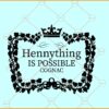 Hennything is Possible Svg, Henny border svg, Cognac labele svg, Hennessy SVG