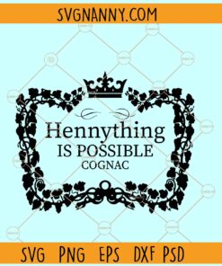 Hennything is Possible Svg, Henny border svg, Cognac labele svg, Hennessy SVG