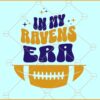 In my Ravens Era svg, Baltimore Raven football svg, Ravens SVG