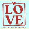Love all day every day svg, Valentine day square SVG, Valentine SVG files for cricut