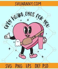 Only heart eyes for you SVG, Valentine candy heart SVG, Stanley Tumbler Belt Bag Svg
