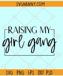 Raising my girl gang SVG, girl mom svg, mom of girls svg