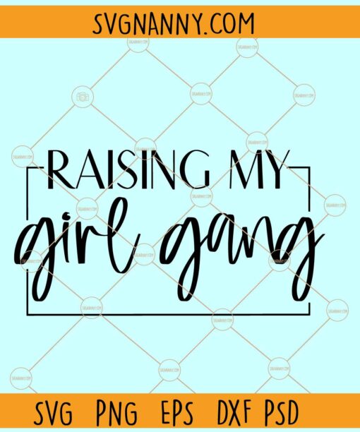Raising my girl gang SVG, girl mom svg, mom of girls svg