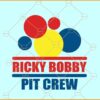 Ricky Bobby Pit Crew svg, Ricky Bobby svg, movie inspired svg