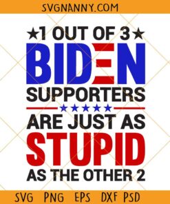 1 out of 3 Biden Supporters are Stupid SVG, USA elections svg, Vote SVG