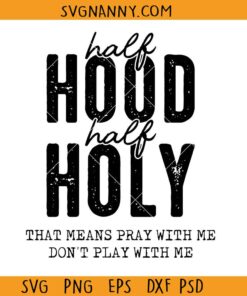 Half hood half holy SVG, That Means Pray With Me Svg