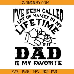 I have been called a lot of names in my lifetime but dad is my favorite svg