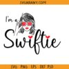 I'm a Swiftie SVG, Taylor Swift sunglasses svg, Swiftie svg