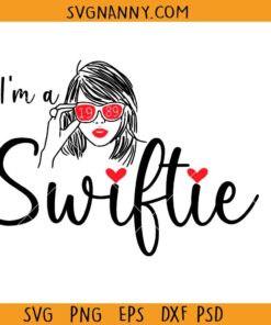 I'm a Swiftie SVG, Taylor Swift sunglasses svg, Swiftie svg