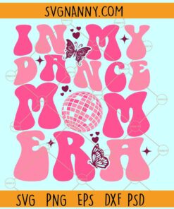 In my dance mom Era SVG, dance mom SVG, In my dance mom Era retro wavy svg