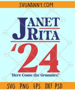Janet Rita Elections 2024 svg, Here Come The Grannies SVG, America elections 2024 svg