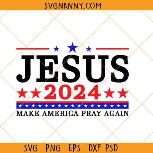 Jesus 2024 Make America Pray Again svg, Jesus 2024 svg