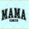 Mama Est 2024 svg, Mama varsity VSG, New mom svg, Mom shirt SVG