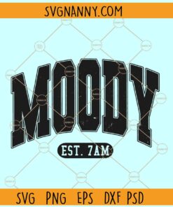 Moody Est 7AM svg, Moody Varsity font SVG, Moody svg, mom life SVG