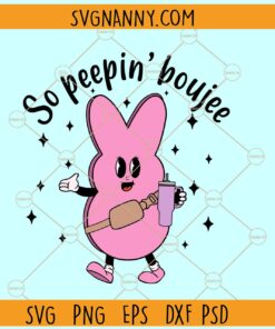 So Peepin Boujee SVG, Bunny with Stanley Tumbler SVG, Easter Bunny SVG