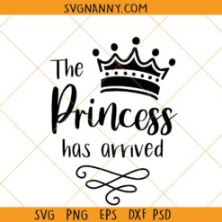 The Princess Has Arrived Svg, Baby Onesie Svg, Newborn girl SVG, Princess Crown Svg