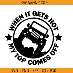 When it gets hot my top comes off svg, Jeep girl svg, Jeep wrangler svg