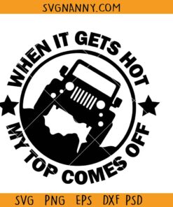 When it gets hot my top comes off svg, Jeep girl svg, Jeep wrangler svg