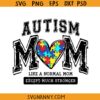 Autism mom like a normal mom except much stronger SVG, Autism mom svg, autism awareness svg