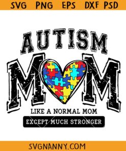 Autism mom like a normal mom except much stronger SVG, Autism mom svg, autism awareness svg