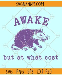 Awake but at what cost SVG, opossum svg, I hate mornings svg