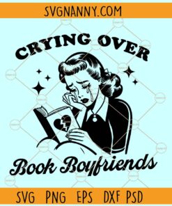 Crying over book boyfriends SVG, book lovers svg, fiction book svg