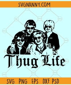 Golden girls Thug Life SVG, Golden girls funny svg