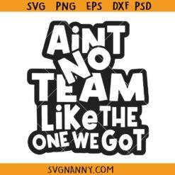 Ain't no team like the one we got SVG