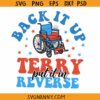 Back it Up Terry Put It in Reverse svg, 4th of July svg, Independence day svg