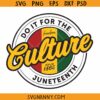 Do it for the culture Juneteenth SVG, Black history month SVG, Juneteenth 1865 svg